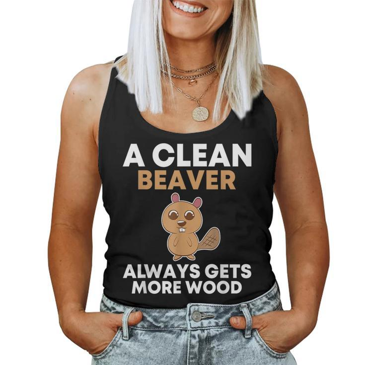 A Clean Beaver Always Gets More Wood Joke Sarcastic Women Tank Top
