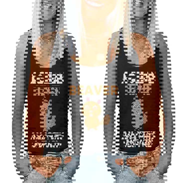 A Clean Beaver Always Gets More Wood Joke Sarcastic Women Tank Top
