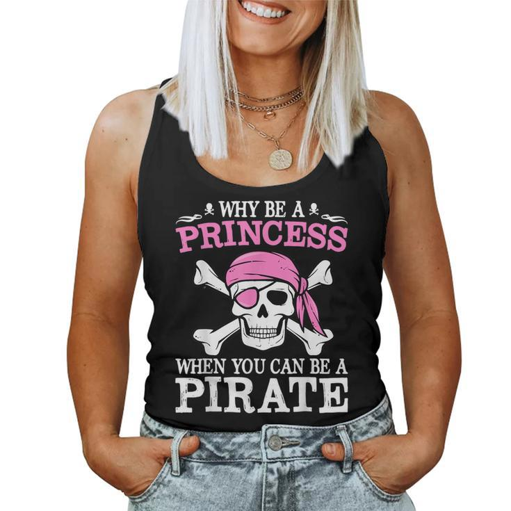 Funny Girl Gifts Why Be A Princess When You Can Be A Pirate  Women Tank Top Weekend Graphic