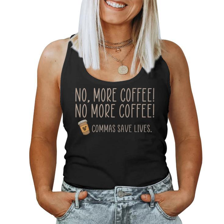 Funny No More Coffee Commas Save Lives Teacher Funny Saying   Women Tank Top Basic Casual Daily Weekend Graphic
