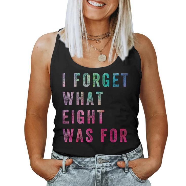 Sarcastic Saying I Forget What 8 Was For Women Tank Top