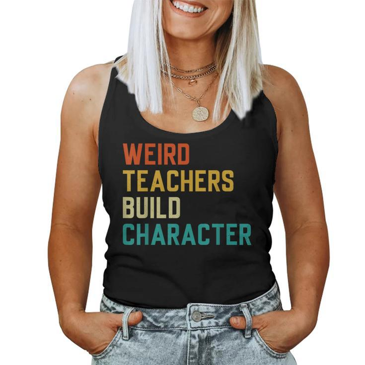 Sayings Weird Teachers Build Character Teachers Women Tank Top