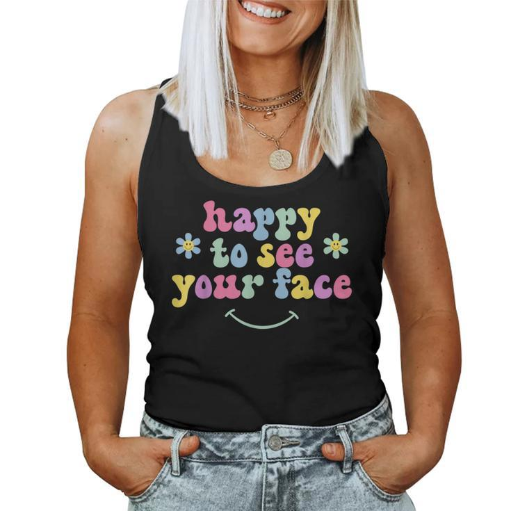 Teacher First Day Of School Happy To See Your Face Women Tank Top