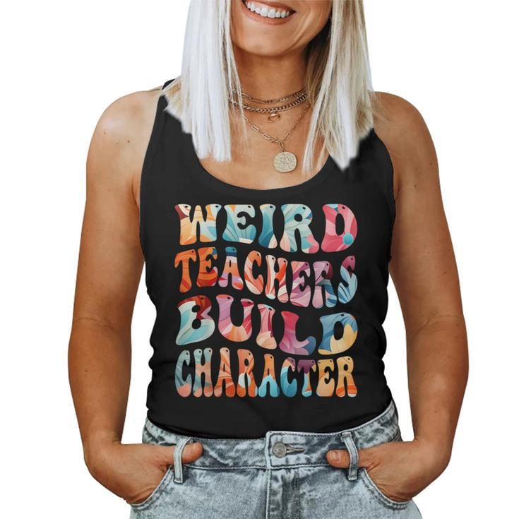 Weird Teachers Build Character Quote Groovy Style Women Tank Top