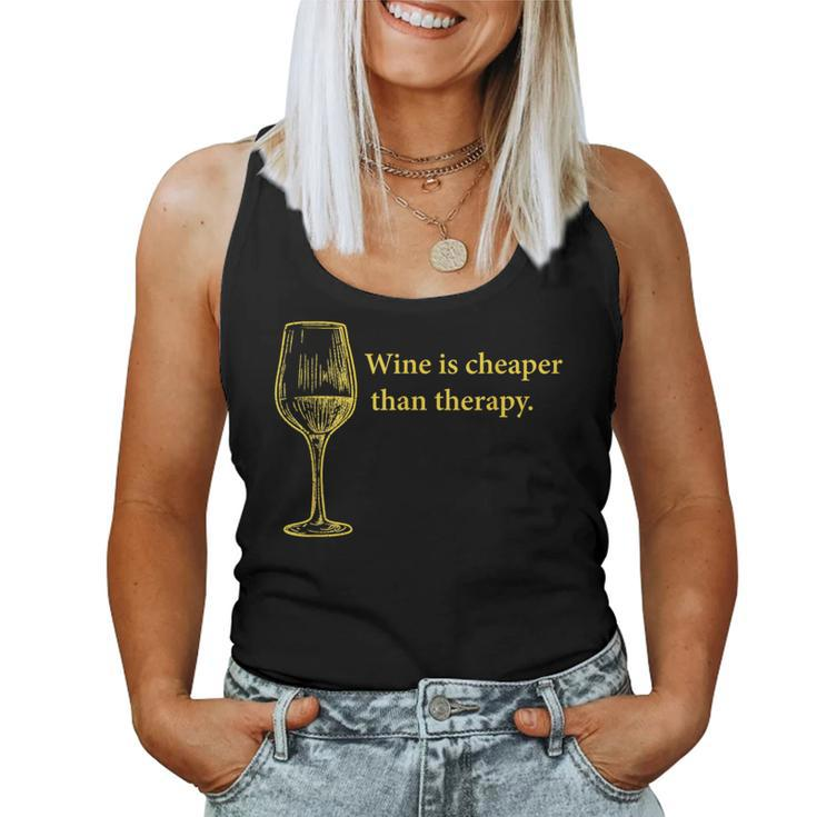Wine Drinking Wine Is Cheaper Than Therapy Women Tank Top