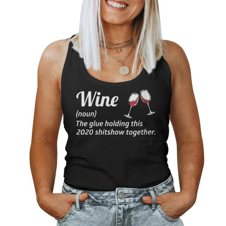 Wine The Glues Holding This 2020 Shitshow Together Women Tank Top