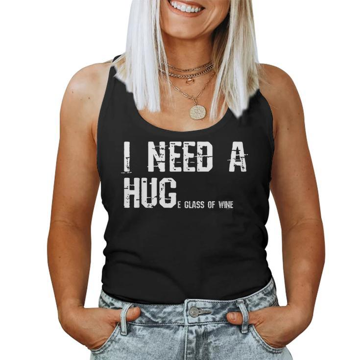 Wine T For I Need A Huge Glass Of Wine Women Tank Top