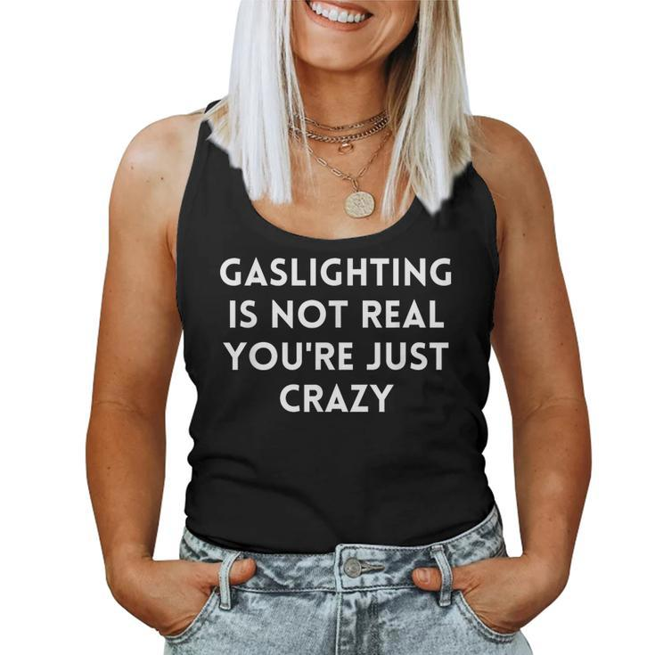 Gaslighting Isnt Real Sarcastic Humorous Slogan Quote Women Tank Top
