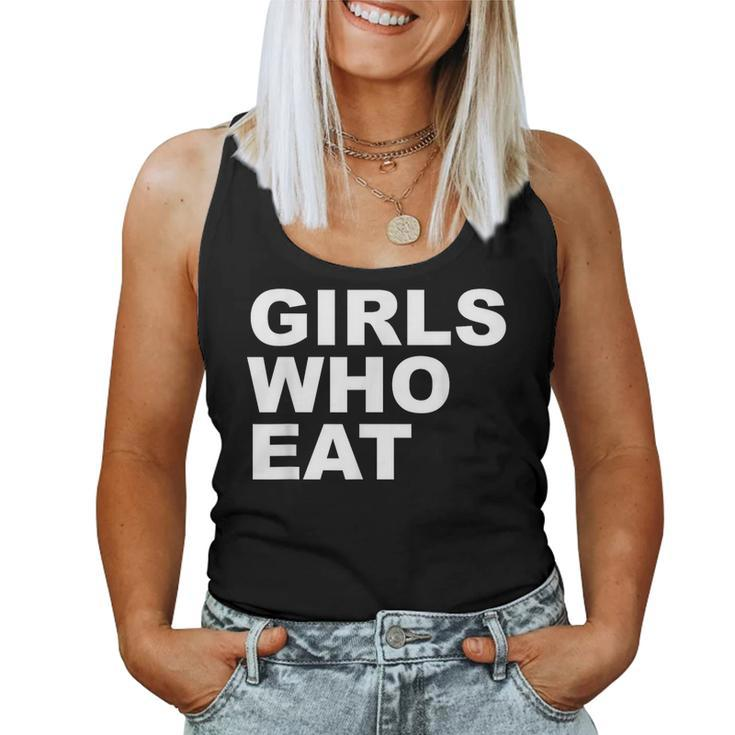 Girls Who Eat For Girls Women Tank Top