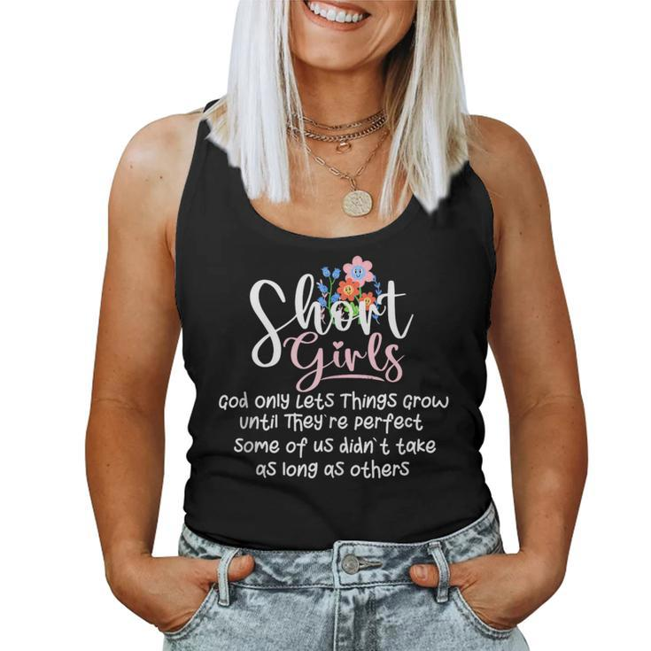 Short Girls God Only Lets Things Grow Until Theyre Perfect Women Tank Top