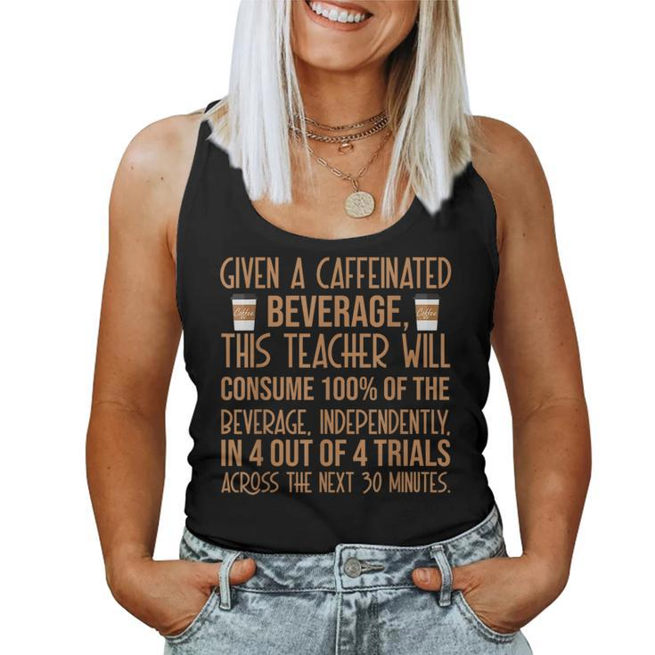 Given A Caffeinated Beverage Special Education Sped Teacher Women Tank Top