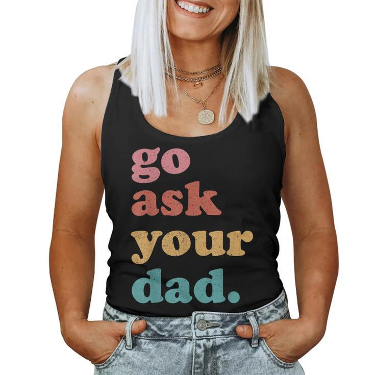 Go Ask Your Dad Mom Quote Family Humor Women Tank Top