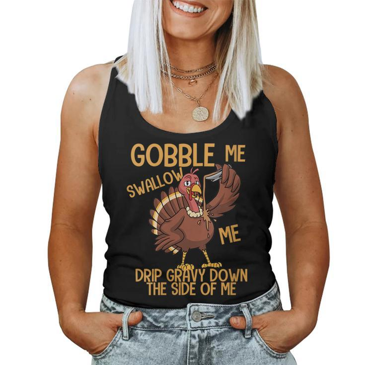Gobble Me Swallow Me Drip Gravy Thanksgiving Graphic Women Tank Top