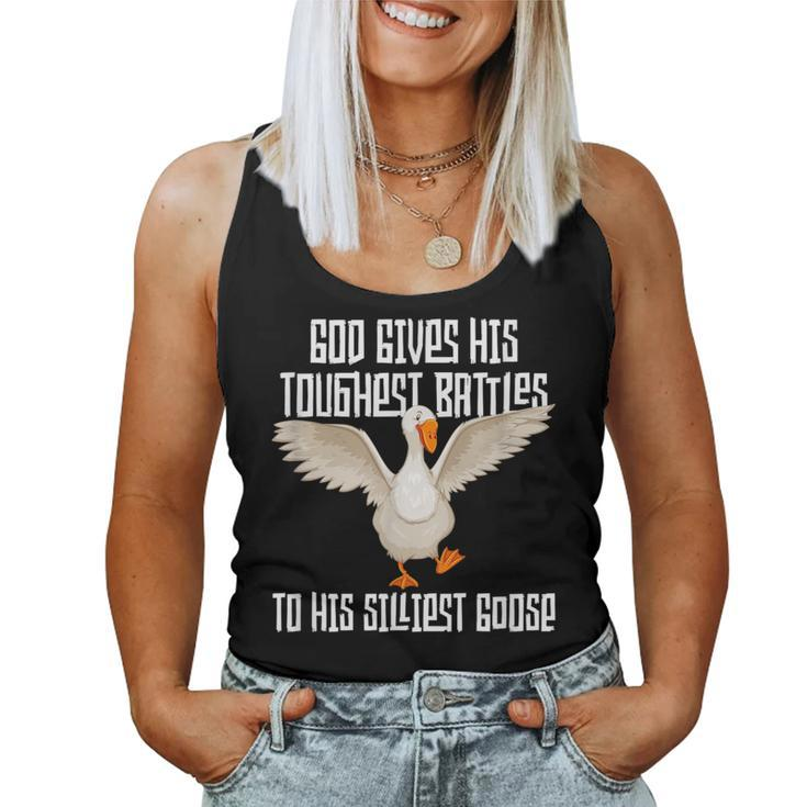 God Gives His Toughest Battles To His Silliest Goose Women Tank Top