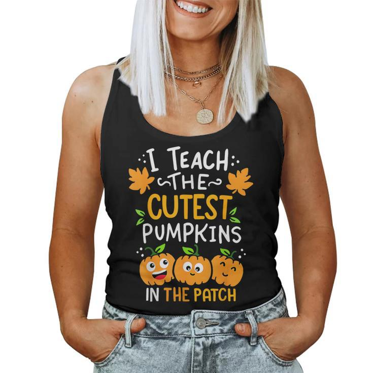 Halloween I Teach The Cutest Pumpkins In The Patch Teacher Women Tank Top