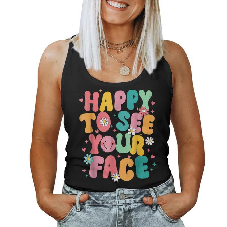 Happy To See Your Face Teacher Back To School Women Tank Top