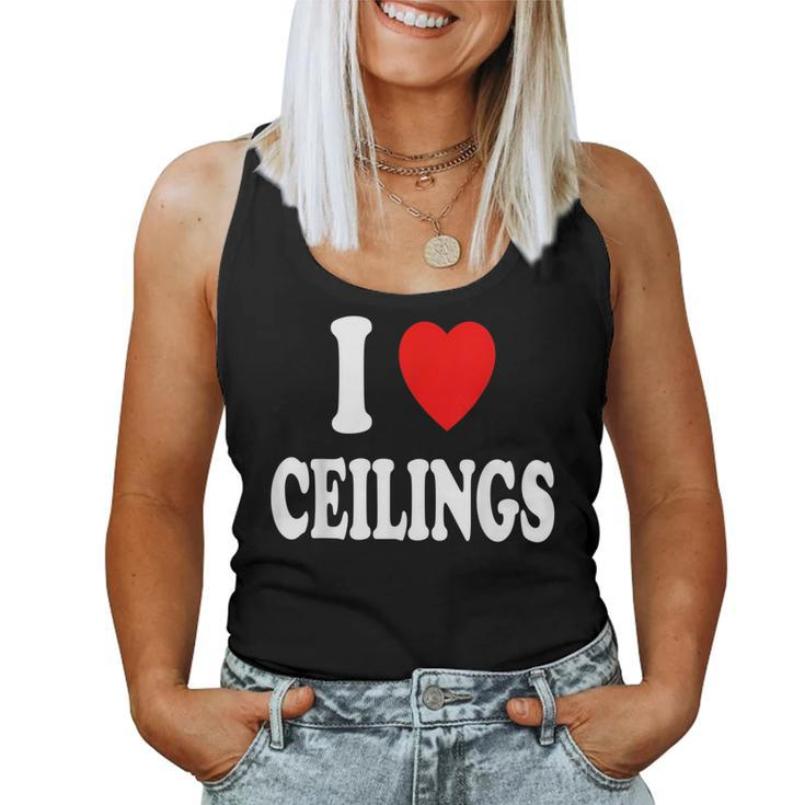I Heart Love Ceilings Sarcastic Home Remodel Painter Women Tank Top