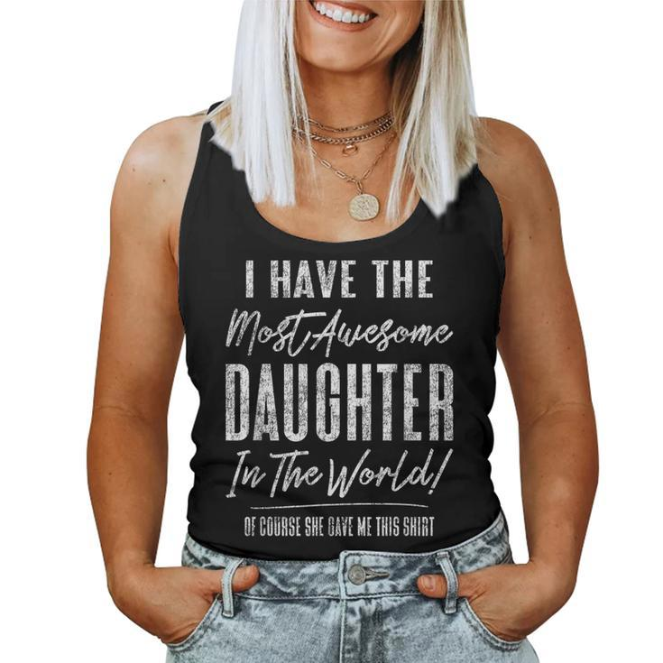 Hilarious Parent Gag For Mom Or Dad From Awesome Daughter Women Tank Top