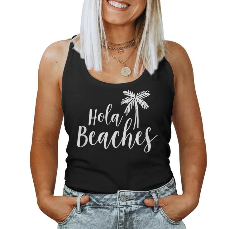 Hola Beaches Vacation T Beach For Cute Women Tank Top