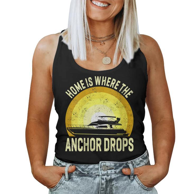 Home Is Where The Anchor Drops Boat Nautical Sailor Boating Women Tank Top