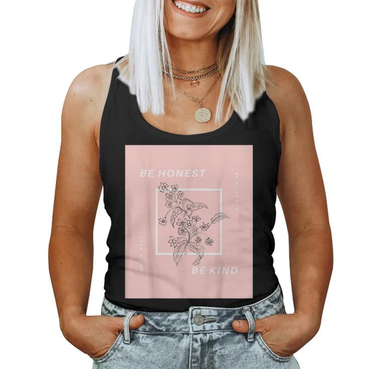 Be Honest Be Kind Uplifting Positive Quote Flower Women Tank Top
