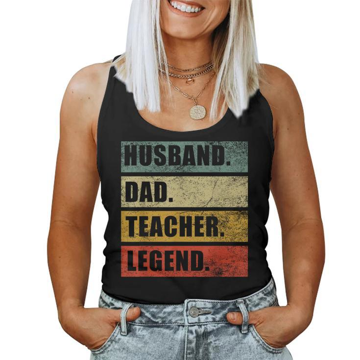 Husband Dad Teacher Legend Fathers Day Teaching Women Tank Top