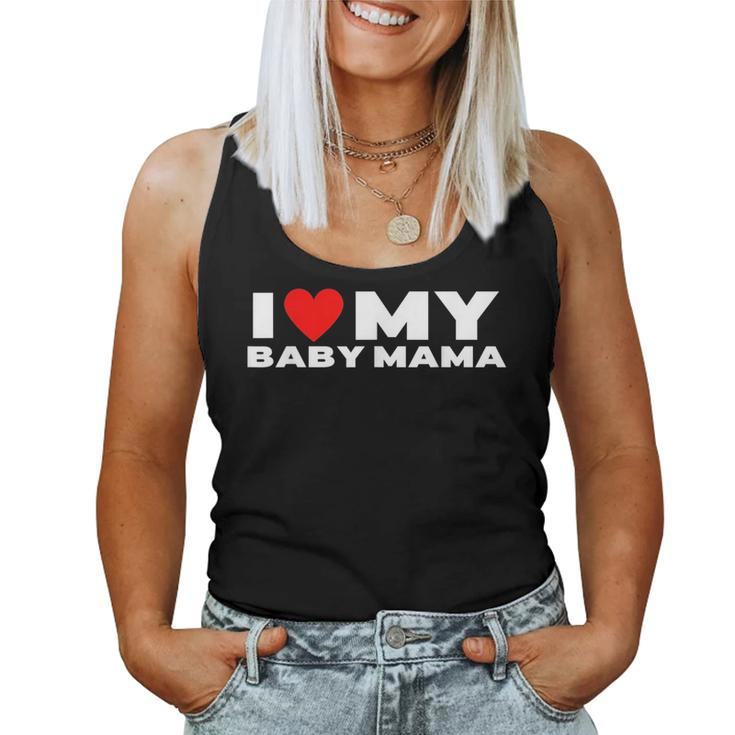 I Love My Baby Mama Funny Baby Momma  Women Tank Top Basic Casual Daily Weekend Graphic