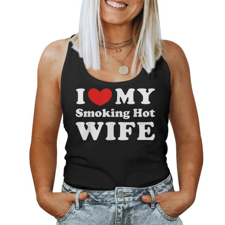 I Love My Smoking Hot Wife I Heart My Smoking Hot Wife  Women Tank Top Basic Casual Daily Weekend Graphic