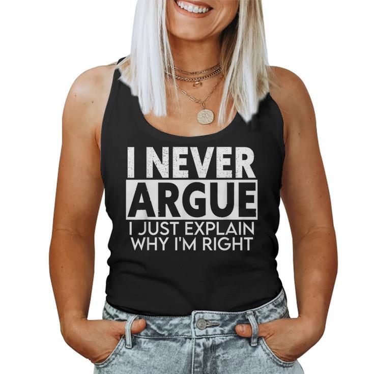 I Never Argue I Just Explain Why Im Right Sarcastic Women Tank Top Weekend Graphic