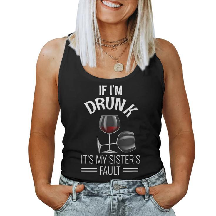 If I'm Drunk Its My Sisters Fault Drinking Wine Women Tank Top