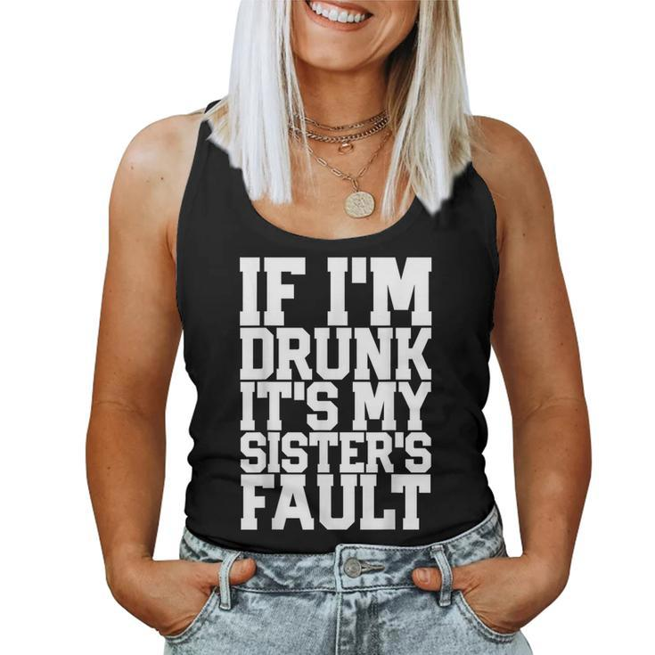 If I'm Drunk It's My Sister's Fault Beer Wine Women Tank Top