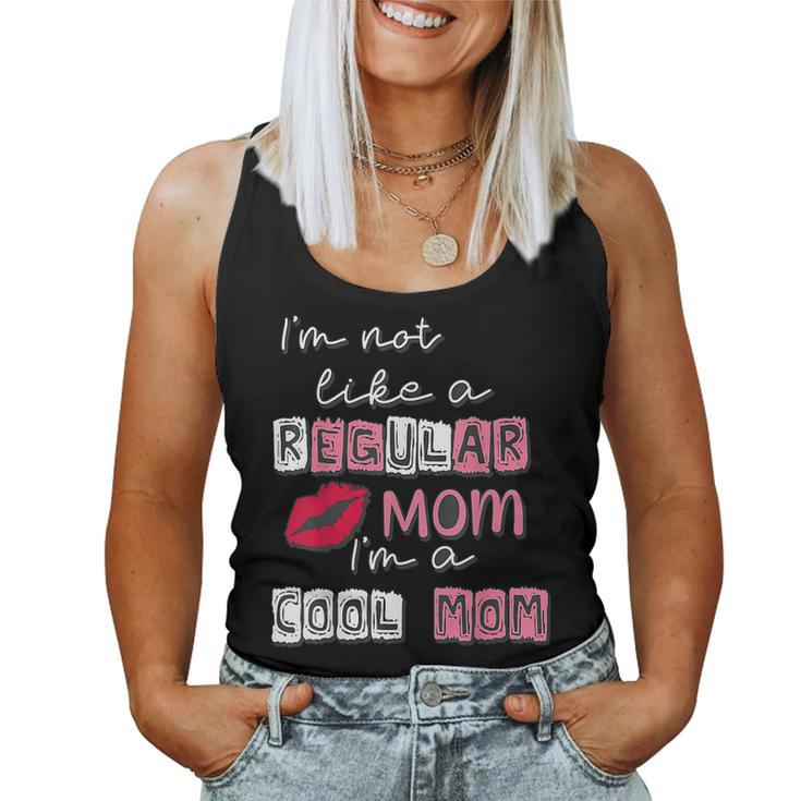 I'm Not Like A Regular Mom I'm A Cool Mom Women Tank Top