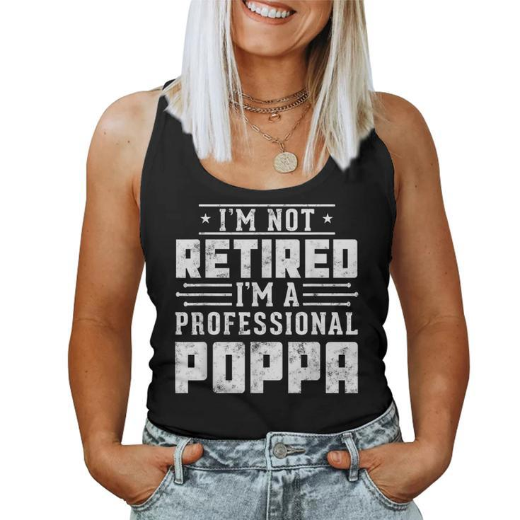 I'm Not Retired I'm A Professional Poppa For Father Day Women Tank Top