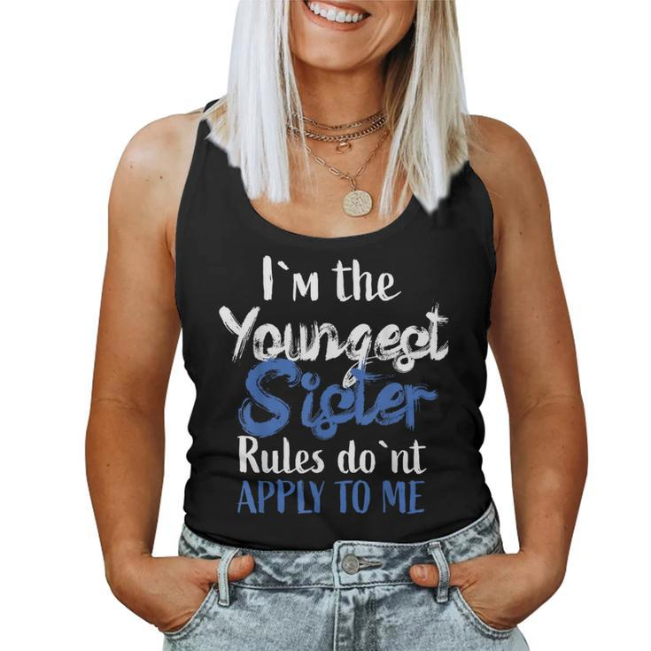 I'm The Youngest Sister Rules Don't Apply To Me Women Tank Top