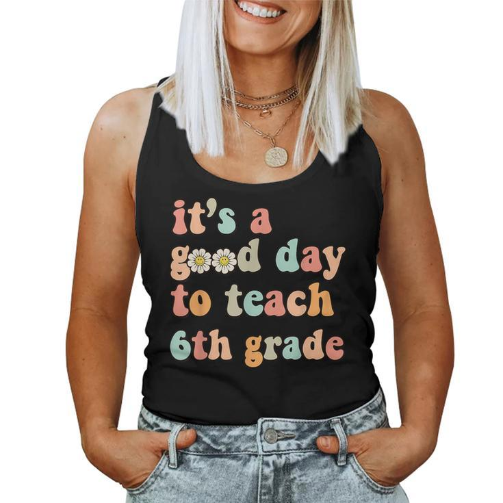 Its A Good Day To Teach 6Th Grade Sixth Grade Teacher  Women Tank Top Weekend Graphic