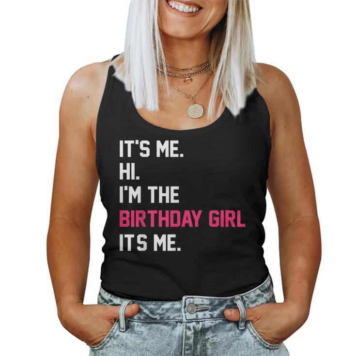 It's Me Hi I'm The Birthday Girl It's Me Birthday Girl Party Women Tank Top