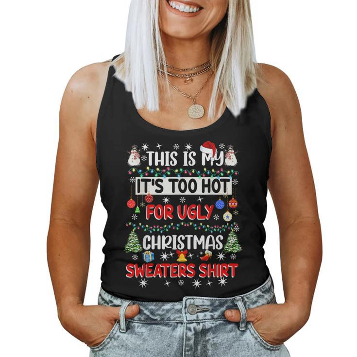 This Is My It's Too Hot For Ugly Christmas Sweaters Women Tank Top