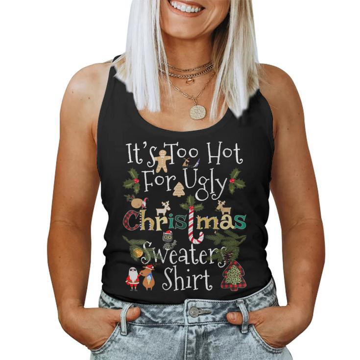 It's Too Hot For Ugly Christmas Sweaters Xmas Women Tank Top