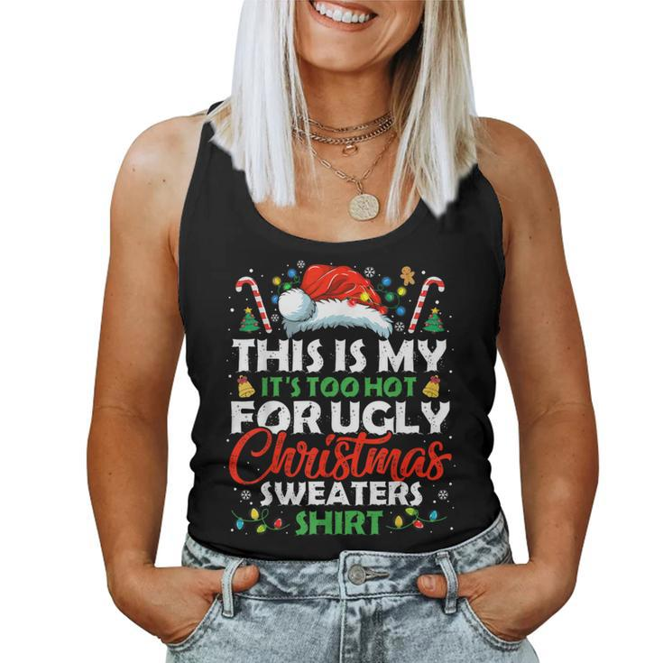This Is My It's Too Hot For Ugly Christmas Sweaters Women Tank Top