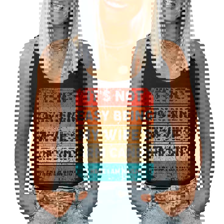 Its Not Easy Being My Wifes Arm Candy But Here I Am Nailin Women Tank Top