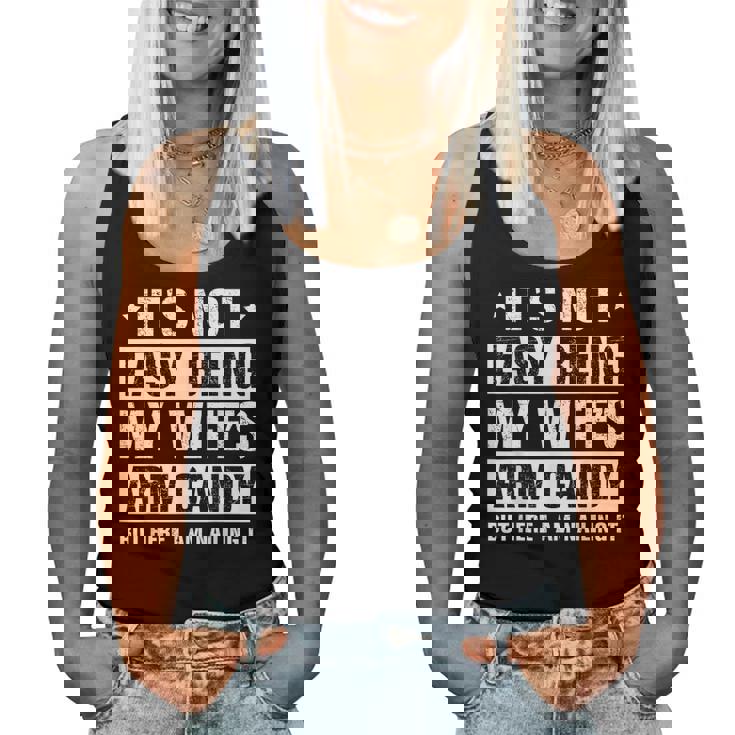 Its Not Easy Being My Wifes Arm Candy Here I Am Nailing It Women Tank Top