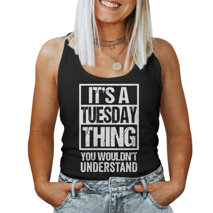 It's A Tuesday Thing You Wouldn't Understand Weekday Tuesday Women Tank Top