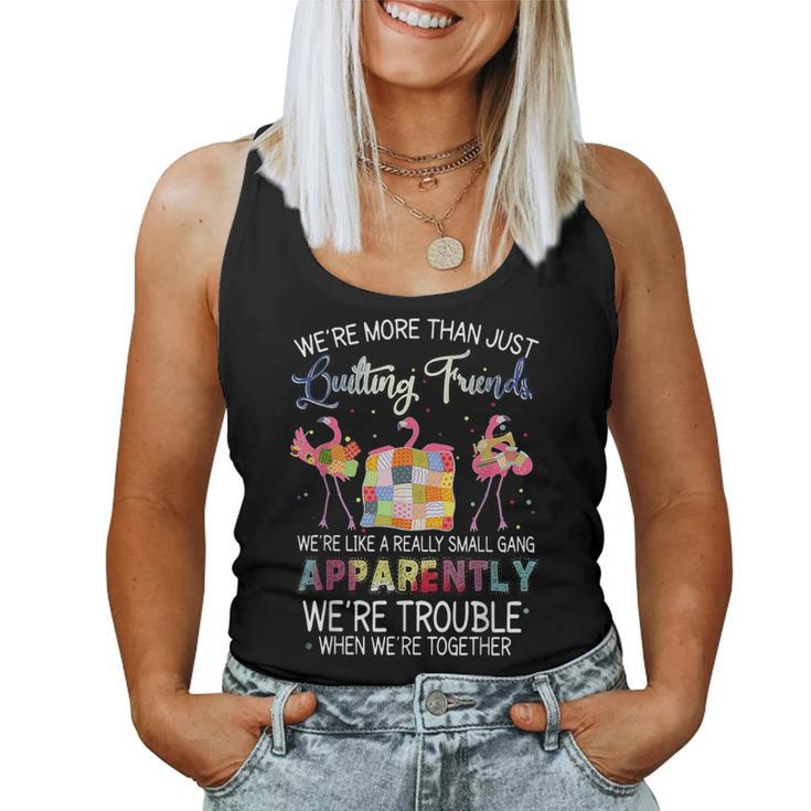 Were More Than Just Quilting Friends Flamingo Quilting Women Tank Top
