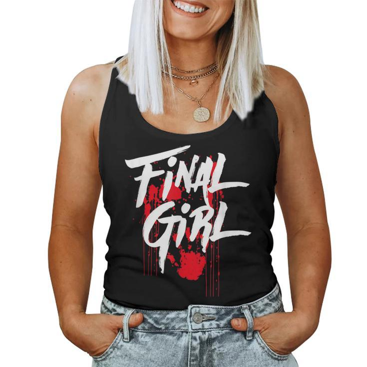 Killer Final Girl For Horror Loving Girls Ns And Women Final Women Tank Top
