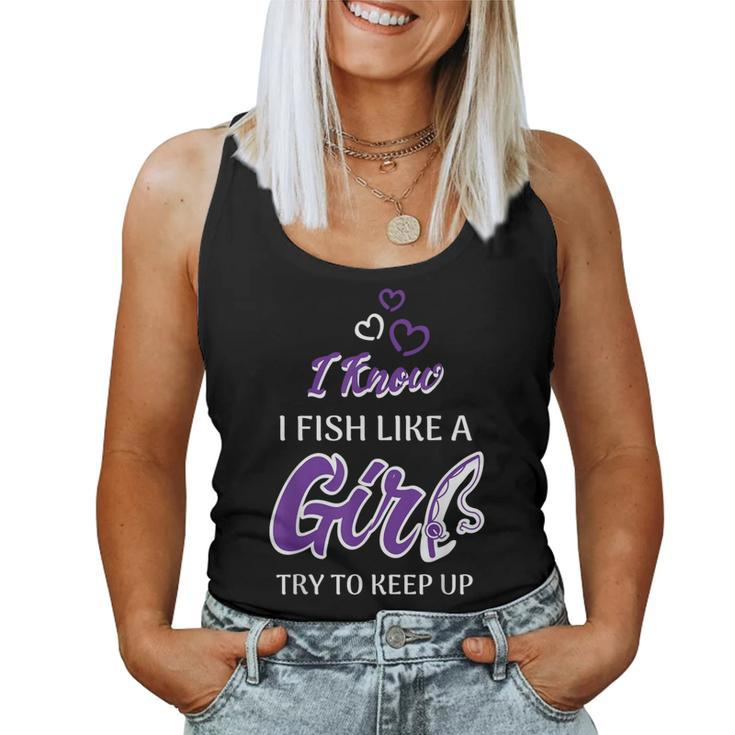 I Know I Fish Like A Girl Try To Keep Up Fishing Women Tank Top
