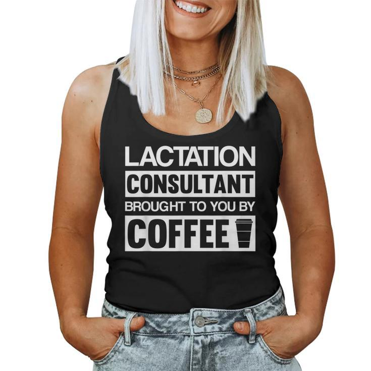 Lactation Consultant Brought To You By Coffee Women Tank Top