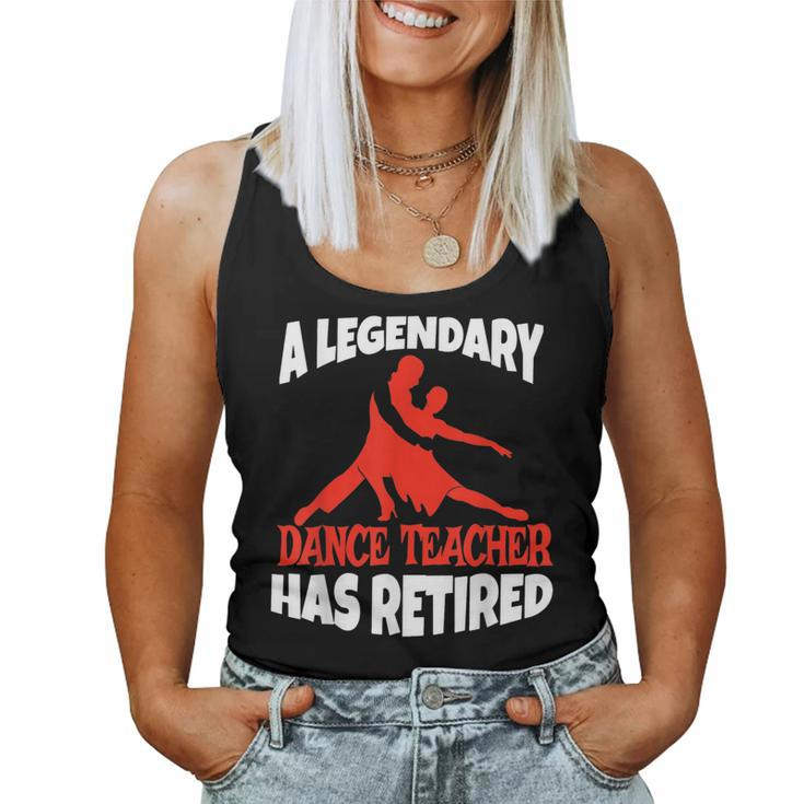 A Legendary Dance Teacher Has Retired Retirement For Teacher Women Tank Top