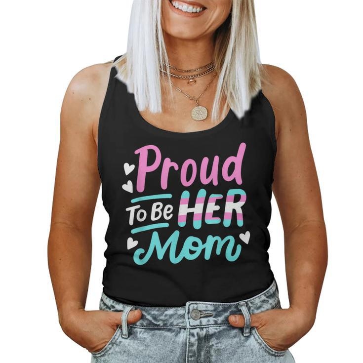 Lgbt Ally Proud To Be Her Mom Transgender Trans Pride Mother Women Tank Top