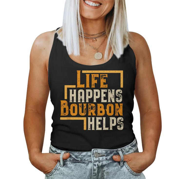 Life Happens Bourbon Helps Whiskey Drinking Women Tank Top