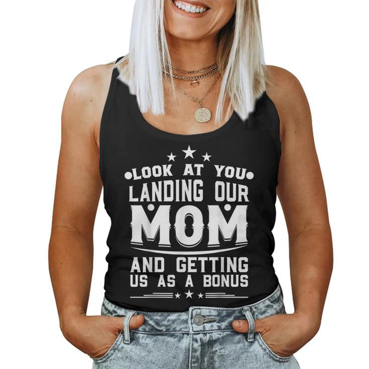 Look At You Landing Our Mom And Getting Us As A Bonus Women Tank Top